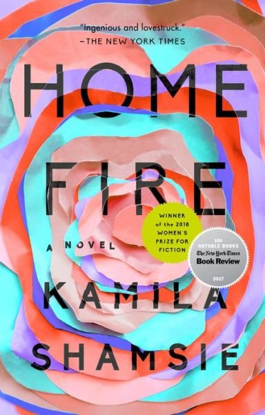 Home Fire A Novel - Kamila Shamsie - Books - Penguin Publishing Group - 9780735217690 - September 4, 2018