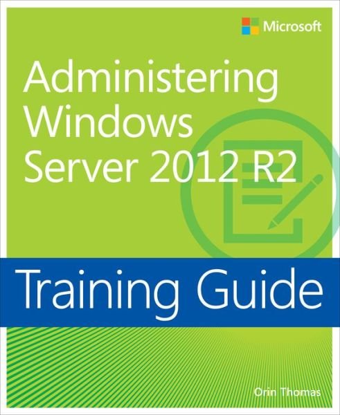 Cover for Orin Thomas · Training Guide Administering Windows Server 2012 R2 (MCSA) (Taschenbuch) (2014)