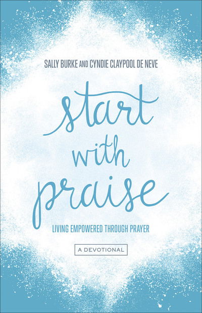 Cover for Sally Burke · Start with Praise: Living Empowered Through Prayer (Paperback Book) (2018)