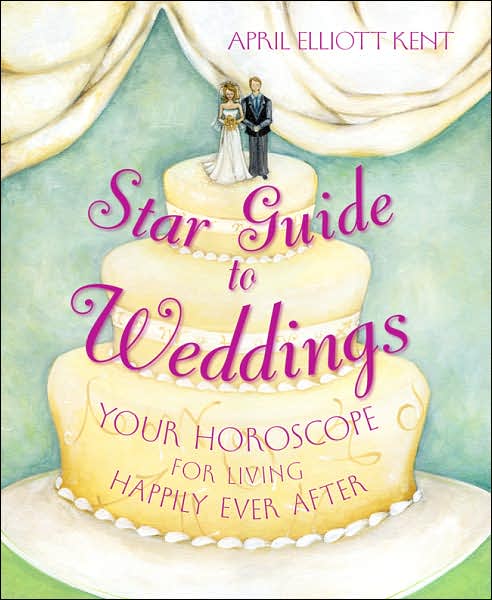 Cover for April Elliott Kent · Star guide to weddings - your horoscope for living happily ever after (Paperback Book) (2008)