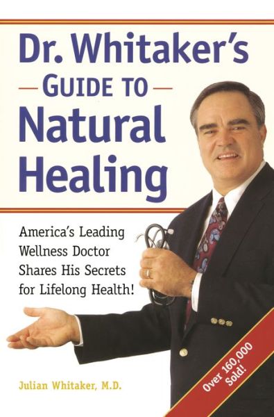 Cover for Julian Whitaker · Dr. Whitaker's Guide to Natural Healing: America's Leading Wellness Doctor Shares His Secrets for Lifelong Health! (Paperback Book) (1996)