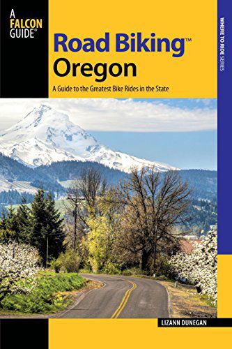 Cover for Lizann Dunegan · Road Biking Oregon: A Guide To The Greatest Bike Rides In The State - Road Biking Series (Paperback Book) [Second edition] (2013)