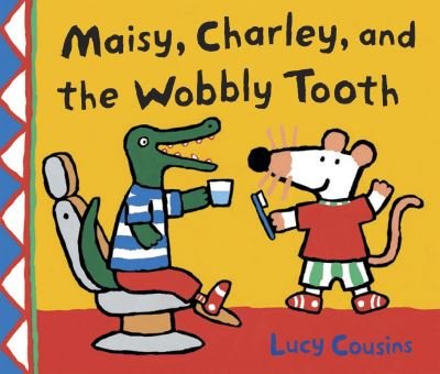 Maisy, Charley, and the Wobbly Tooth - Lucy Cousins - Bøger - Candlewick - 9780763643690 - 10. marts 2009