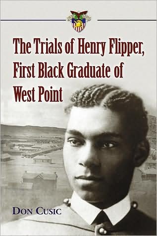 The Trials of Henry Flipper, First Black Graduate of West Point - Don Cusic - Libros - McFarland & Co Inc - 9780786439690 - 17 de noviembre de 2008