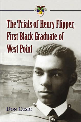 The Trials of Henry Flipper, First Black Graduate of West Point - Don Cusic - Livres - McFarland & Co Inc - 9780786439690 - 17 novembre 2008