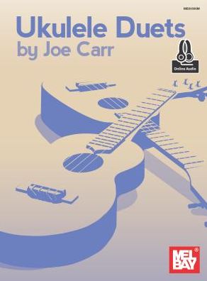 Ukulele Duets - Joe Carr - Livros - MEL BAY MUSIC - 9780786695690 - 9 de fevereiro de 2016