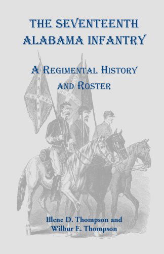 Cover for Illene D Thompson · The Seventeenth Alabama Infantry: A Regimental History and Roster (Paperback Book) (2012)