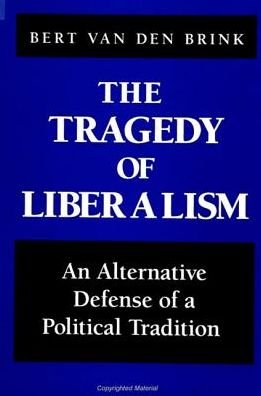 Cover for Bert Van Den Brink · The Tragedy  of Liberalism (Inbunden Bok) (2000)