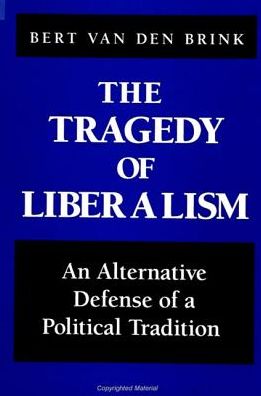 Cover for Bert Van Den Brink · The Tragedy  of Liberalism (Hardcover Book) (2000)