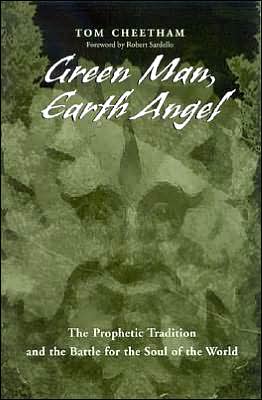 Cover for Tom Cheetham · Green Man, Earth Angel: The Prophetic Tradition and the Battle for the Soul of the World - SUNY series in Western Esoteric Traditions (Hardcover Book) (2004)