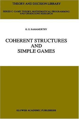 Coherent Structures and Simple Games - Theory and Decision Library C - K.G. Ramamurthy - Books - Springer - 9780792308690 - September 30, 1990