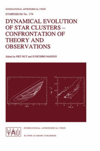 Dynamical Evolution of Star Clusters - Confrontation of Theory and Observations - International Astronomical Union Symposia - International Astronomical Union - Bøker - Springer - 9780792340690 - 30. juni 1996