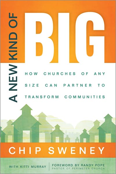 Cover for Chip Sweney · A New Kind of Big: How Churches of Any Size Can Partner to Transform Communities (Paperback Book) (2011)