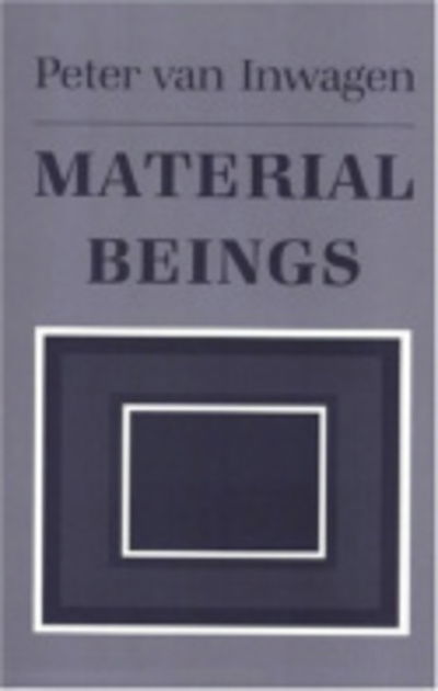 Cover for Peter Van Inwagen · Material Beings (Hardcover bog) (1990)
