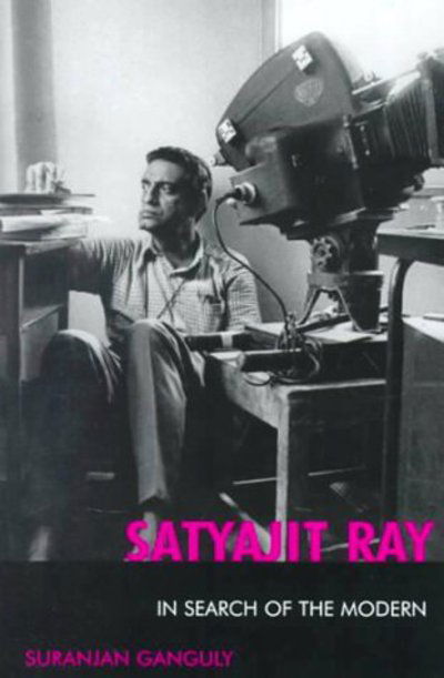 Cover for Suranjan Ganguly · Satyajit Ray: In Search of the Modern - The Scarecrow Filmmakers Series (Hardcover Book) (2000)