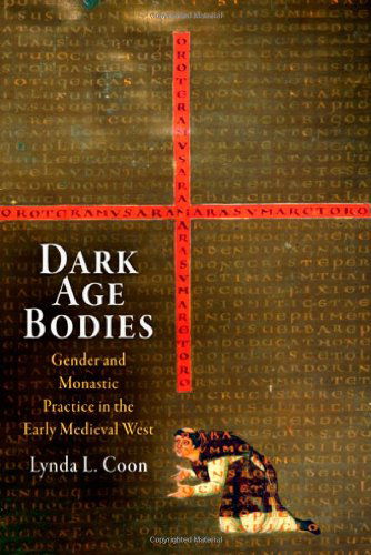 Cover for Lynda L. Coon · Dark Age Bodies: Gender and Monastic Practice in the Early Medieval West - The Middle Ages Series (Hardcover Book) (2010)