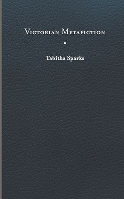 Cover for Tabitha Sparks · Victorian Metafiction - Victorian Literature and Culture Series (Hardcover Book) (2022)