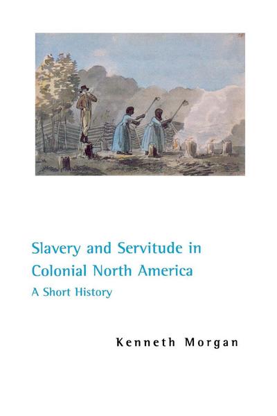 Cover for Kenneth Morgan · Slavery and Servitude in Colonial North America (Gebundenes Buch) (2001)