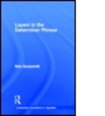 Layers in the Determiner Phrase - Outstanding Dissertations in Linguistics - Rob Zamparelli - Books - Taylor & Francis Inc - 9780815337690 - June 27, 2000