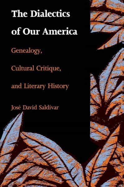 Cover for Jose David Saldivar · The Dialectics of Our America: Genealogy, Cultural Critique, and Literary History - Post-Contemporary Interventions (Paperback Book) (1991)