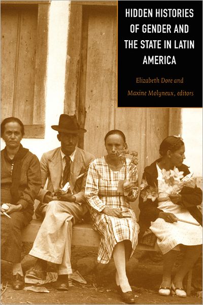 Cover for Elizabeth W. Dore · Hidden Histories of Gender and the State in Latin America (Paperback Book) (2000)