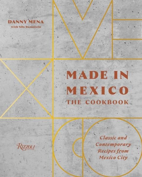 Cover for Danny Mena · Made in Mexico: Cookbook: Classic and Contemporary Recipes from Mexico City (Hardcover Book) (2019)