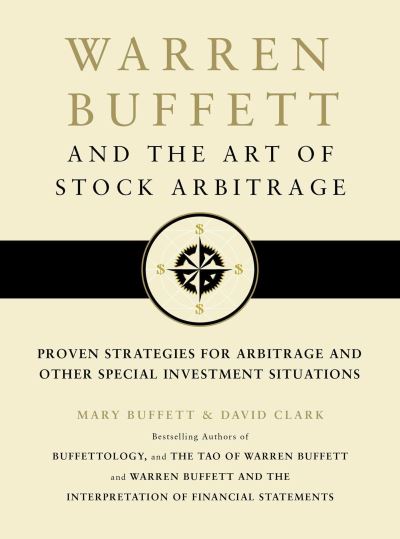 Cover for Mary Buffett · Warren Buffett and the Art of Stock Arbitrage: Proven Strategies for Arbitrage and Other Special Investment Situations (Hardcover Book) [Early Ex edition] (2010)