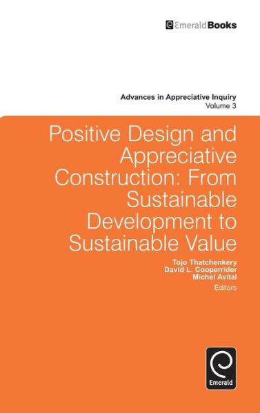 Cover for Tojo Thatchenkery · Positive Design and Appreciative Construction: From Sustainable Development to Sustainable Value - Advances in Appreciative Inquiry (Hardcover Book) (2010)