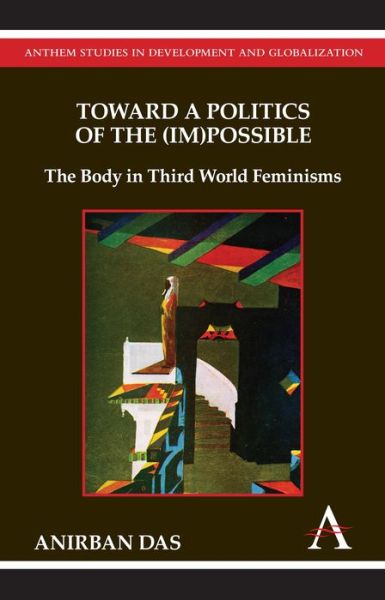 Cover for Anirban Das · Toward a Politics of the (Im)Possible: The Body in Third World Feminisms (Paperback Book) (2012)