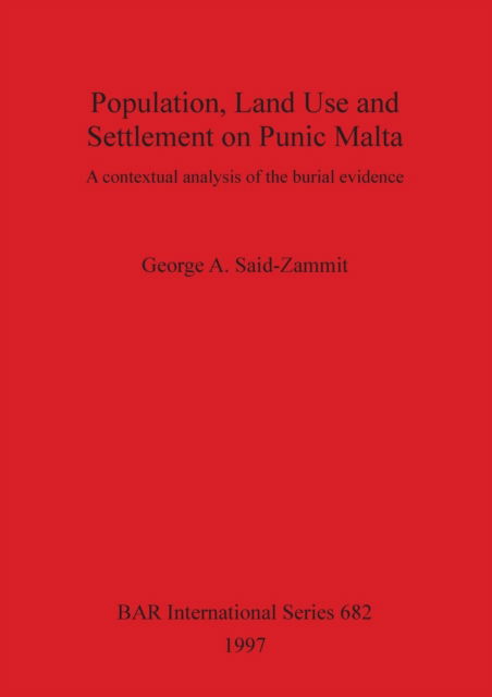 Cover for George A.said- Zammit · Population, Land Use and Settlement on Punic Malta: a Contextual Analysis of the Burial Evidence - British Archaeological Reports International Series (Paperback Bog) (1997)