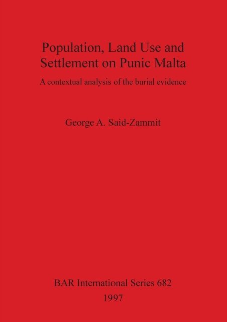 Cover for George A.said- Zammit · Population, Land Use and Settlement on Punic Malta: a Contextual Analysis of the Burial Evidence - British Archaeological Reports International Series (Paperback Book) (1997)