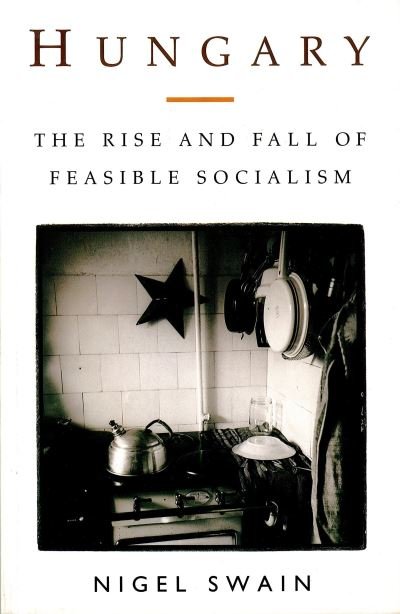 Cover for Nigel Swain · Hungary: The Rise and Fall of Feasible Socialism (Paperback Bog) (1992)