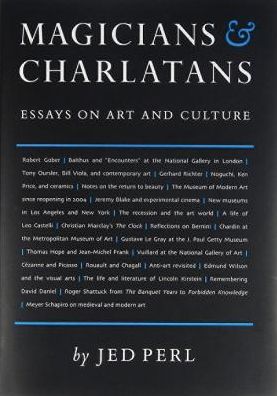 Cover for Jed Perl · Magicians &amp; Charlatans: Essays on Art and Culture (Hardcover Book) (2012)