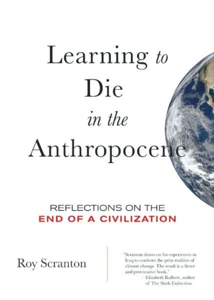 Cover for Roy Scranton · Learning to Die in the Anthropocene: Reflections on the End of a Civilization - City Lights Open Media (Paperback Book) (2015)