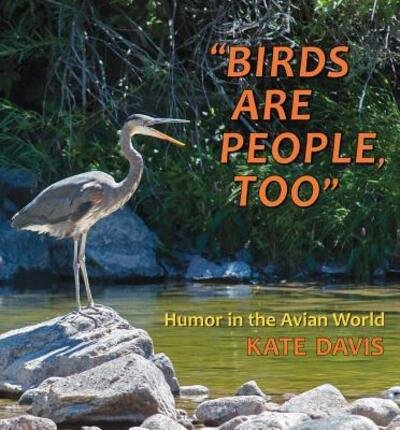 Cover for Kate Davis · Birds Are People, Too : Humor in the Avian World (Taschenbuch) (2016)