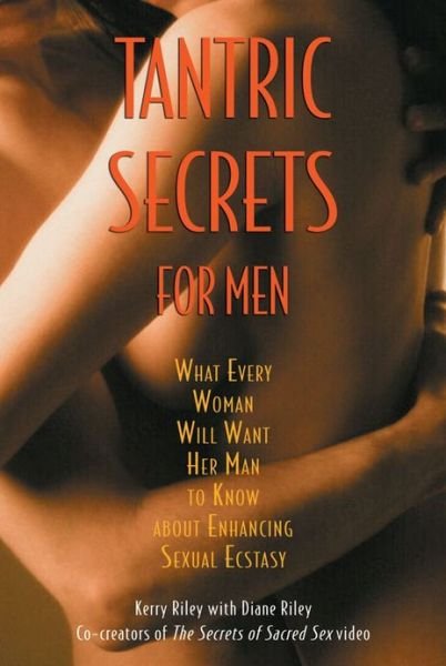 Cover for Kerry Riley · Tantric Secrets for Men: What Every Woman Will Want Her Man to Know about Enhancing Sexual Ecstasy (Paperback Book) [First North American Edition of Sexual Secrets for edition] (2002)