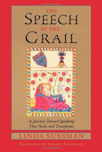 Cover for Linda Sussman · Speech of the Grail: A Journey Towards Speaking that Heals and Transforms (Paperback Book) [First edition] (1995)