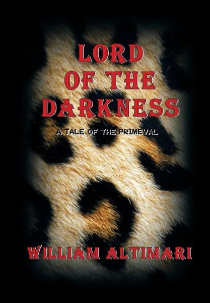 Lord of The Darkness: A Tale of the Primeval - William Altimari - Boeken - Virtualbookworm.com Publishing - 9780972872690 - 8 augustus 2017