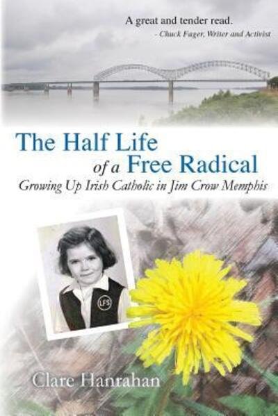 Cover for Clare Hanrahan · The Half-Life of a Free Radical (Paperback Book) (2016)