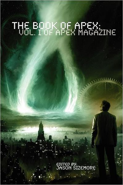 Cover for Jason Sizemore · The Book of Apex: Volume 1 of Apex Magazine (Paperback Book) (2009)