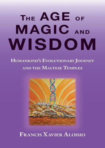 The Age of Magic and Wisdom - Francis Xavier Aloisio - Książki - Pilgrims' Process - 9780983551690 - 22 sierpnia 2013