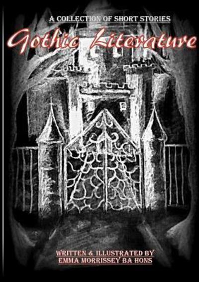 Gothic Literature A Collection Of Gothic Short Stories - Emma Morrissey - Książki - Aloejimmy Publishing - 9780992627690 - 25 stycznia 2018