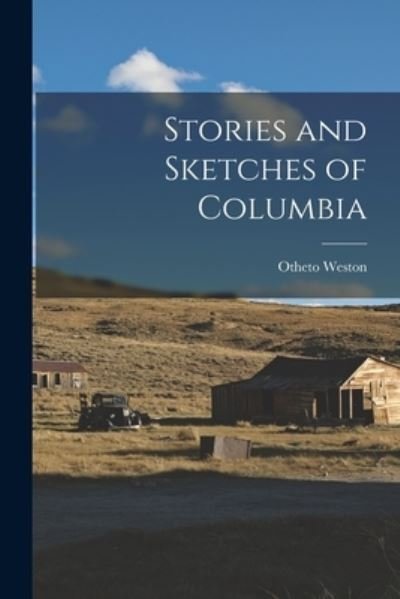 Cover for Otheto 1895- Weston · Stories and Sketches of Columbia (Paperback Book) (2021)