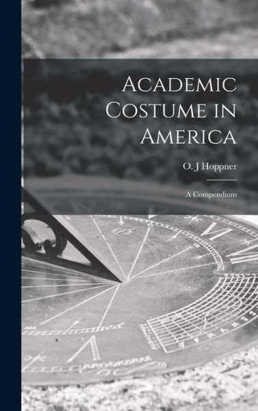 Cover for O J Hoppner · Academic Costume in America (Hardcover bog) (2021)