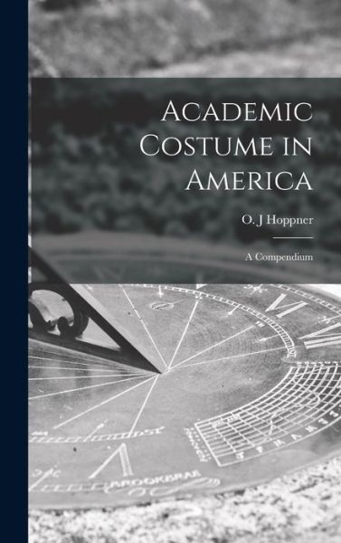 Cover for O J Hoppner · Academic Costume in America (Gebundenes Buch) (2021)