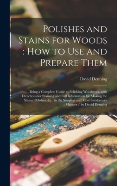 Cover for David Denning · Polishes and Stains for Woods (Hardcover Book) (2021)