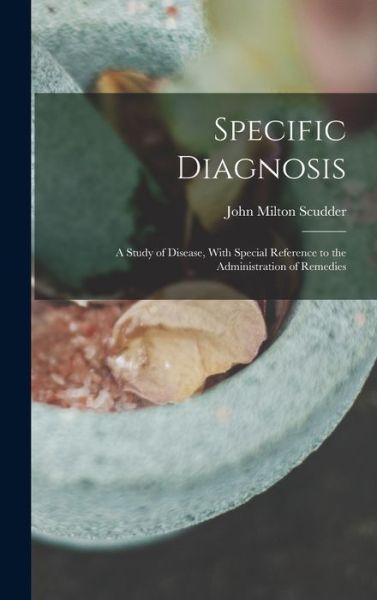 Cover for John Milton Scudder · Specific Diagnosis (Book) (2022)