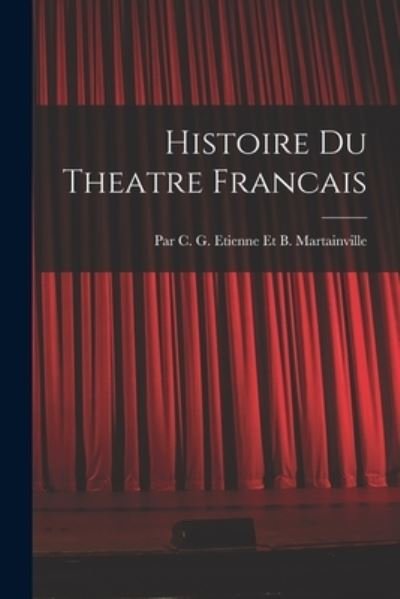 Cover for Par C G Etienne Et B Martainville · Histoire du Theatre Francais (Book) (2022)