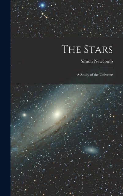 Cover for Simon Newcomb · The Stars: A Study of the Universe (Inbunden Bok) (2022)