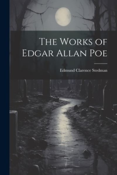 Cover for Edmund Clarence Stedman · Works of Edgar Allan Poe (Book) (2023)